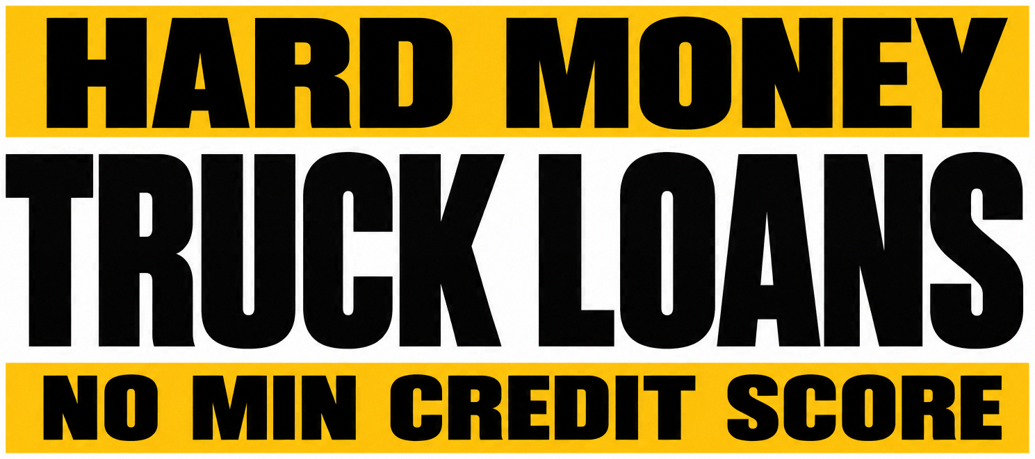 Hard Money Truck Loans - No Min Credit Score
